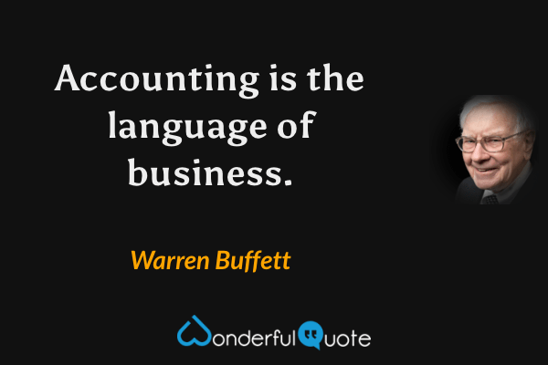 Accounting is the language of business. - Warren Buffett quote.