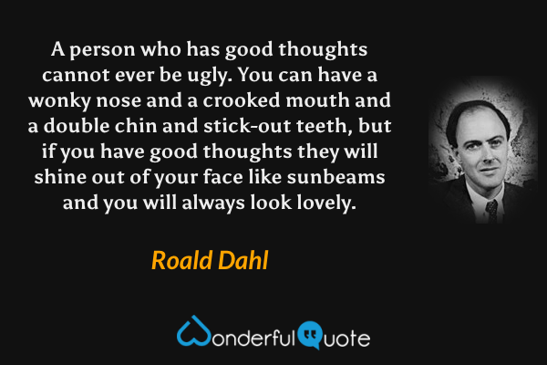 A person who has good thoughts cannot ever